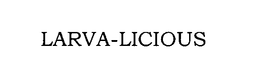 LARVA-LICIOUS trademark
