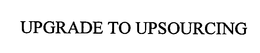 UPGRADE TO UPSOURCING trademark