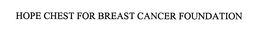 HOPE CHEST FOR BREAST CANCER trademark