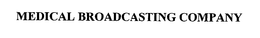 MEDICAL BROADCASTING COMPANY trademark