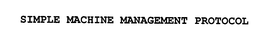 SIMPLE MACHINE MANAGEMENT PROTOCOL trademark