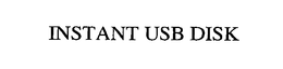 INSTANT USB DISK trademark