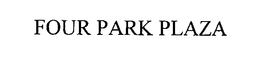 FOUR PARK PLAZA trademark