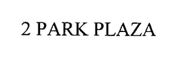 2 PARK PLAZA trademark