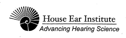 HOUSE EAR INSTITUTE ADVANCING HEARING SCIENCE trademark