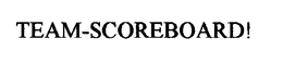 TEAM-SCOREBOARD! trademark