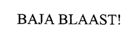 BAJA BLAAST! trademark