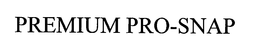 PREMIUM PRO-SNAP trademark