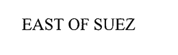 EAST OF SUEZ trademark