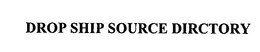 DROP SHIP SOURCE DIRECTORY trademark