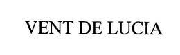 VENT DE LUCIA trademark