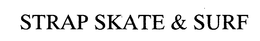 STRAP SKATE & SURF trademark
