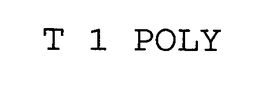 T 1 POLY trademark