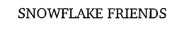 SNOWFLAKE FRIENDS trademark