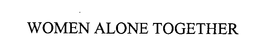 WOMEN ALONE TOGETHER trademark
