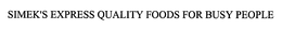 SIMEK'S EXPRESS QUALITY FOODS FOR BUSY PEOPLE trademark