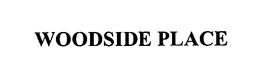 WOODSIDE PLACE trademark
