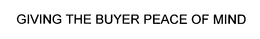 GIVING THE BUYER PEACE OF MIND trademark