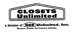 CLOSETS UNLIMITED A DIVISION OF SCE UNLIMITED, INC. SHUTTERS, CLOSETS AND EXTERIORS UNLIMITED trademark