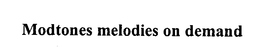 MODTONES MELODIES ON DEMAND trademark