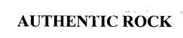 AUTHENTIC ROCK trademark