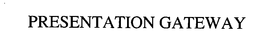 PRESENTATION GATEWAY trademark