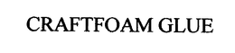 CRAFTFOAM GLUE trademark