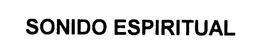 SONIDO ESPIRITUAL trademark