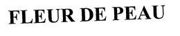 FLEUR DE PEAU trademark