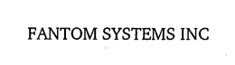 FANTOM SYSTEMS trademark