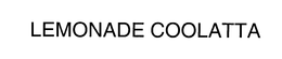 LEMONADE COOLATTA trademark