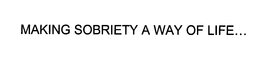 MAKING SOBRIETY A WAY OF LIFE... trademark