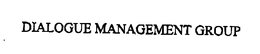 DIALOGUE MANAGEMENT GROUP trademark