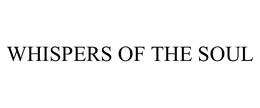 WHISPERS OF THE SOUL trademark