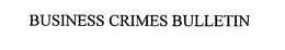 BUSINESS CRIMES BULLETIN trademark