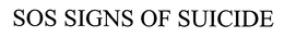 SOS SIGNS OF SUICIDE trademark
