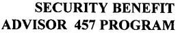 SECURITY BENEFIT ADVISOR 457 PROGRAM trademark