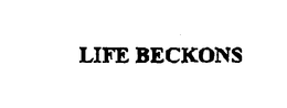 LIFE BECKONS trademark
