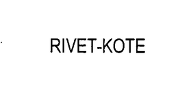RIVET- KOTE trademark