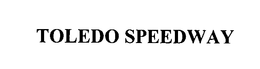 TOLEDO SPEEDWAY trademark