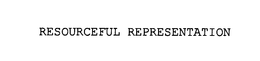 RESOURCEFUL REPRESENTATION trademark