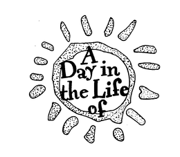 A DAY IN THE LIFE OF trademark