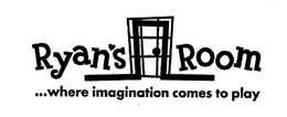 RYAN'S ROOM ...WHERE IMAGINATION COMES TO PLAY trademark