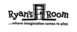 RYAN'S ROOM ...WHERE IMAGINATION COMES TO PLAY trademark