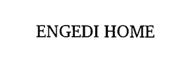 ENGEDI HOME trademark