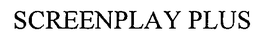 SCREENPLAY PLUS trademark