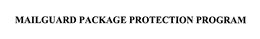 MAILGUARD PACKAGE PROTECTION PROGRAM trademark