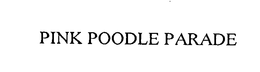 PINK POODLE PARADE trademark