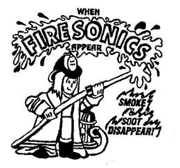 WHEN FIRE SONICS APPEAR SMOKE & SOOT DISAPPEAR! trademark