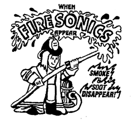 WHEN FIRE SONICS APPEAR SMOKE & SOOT DISAPPEAR! trademark